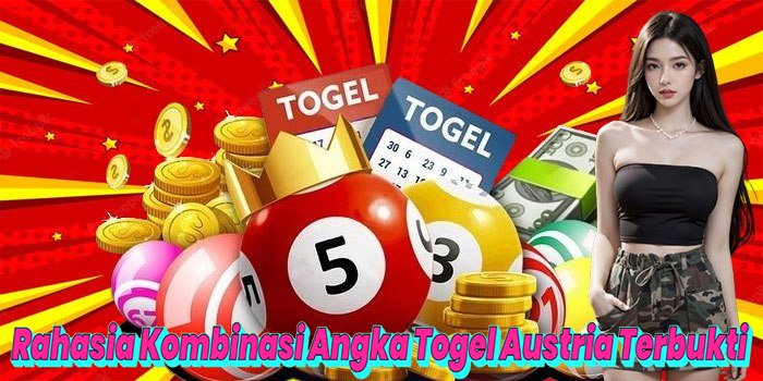 Rahasia Kombinasi Angka Togel Austria Terbukti