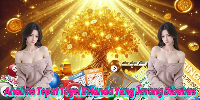 Analisis Tepat Togel Belanda Yang Jarang Dibahas