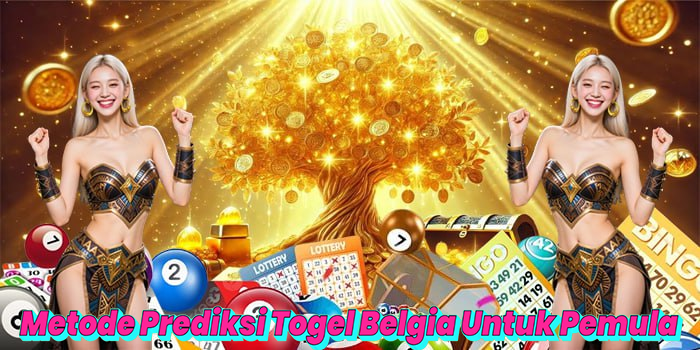 Metode Prediksi Togel Belgia Untuk Pemula